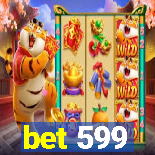 bet 599