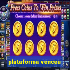 plataforma venceu