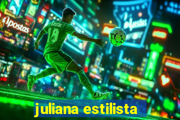 juliana estilista