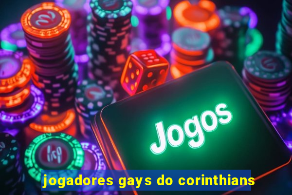 jogadores gays do corinthians