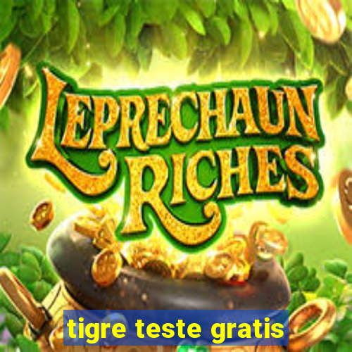 tigre teste gratis