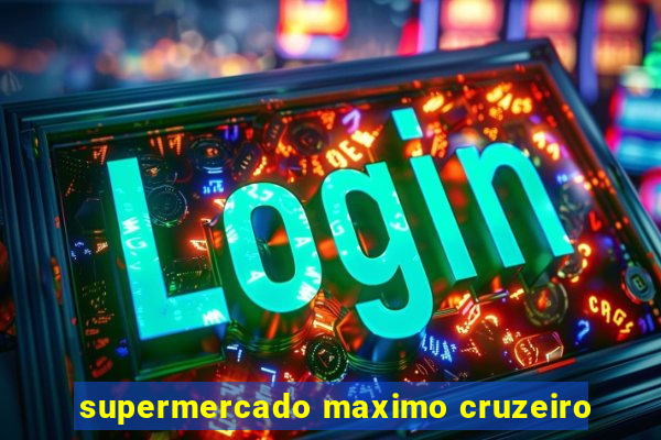 supermercado maximo cruzeiro