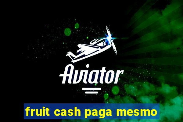 fruit cash paga mesmo