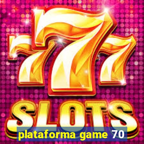 plataforma game 70