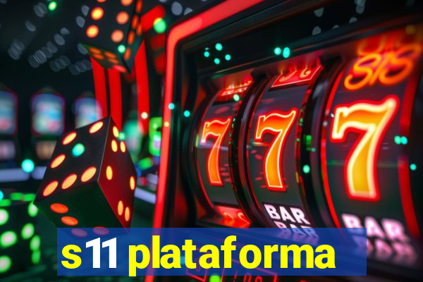 s11 plataforma