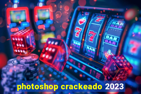 photoshop crackeado 2023