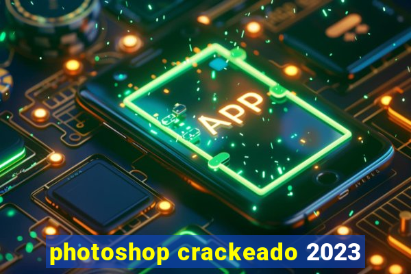 photoshop crackeado 2023