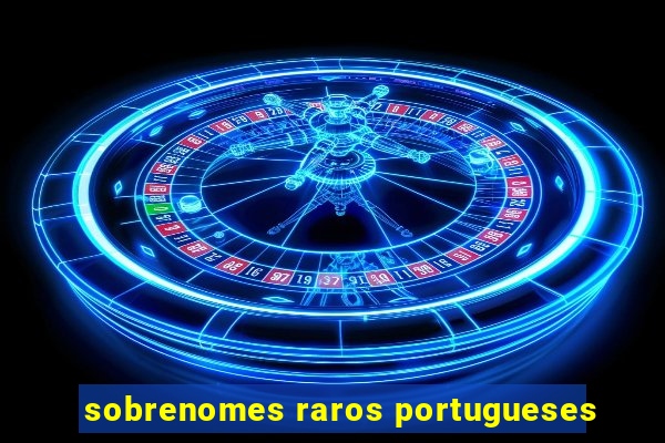 sobrenomes raros portugueses