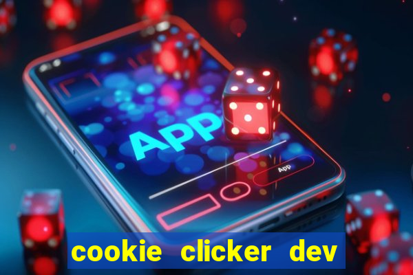 cookie clicker dev tools hack