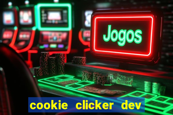 cookie clicker dev tools hack