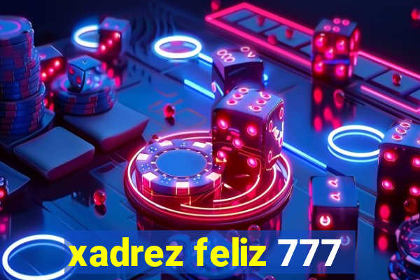 xadrez feliz 777