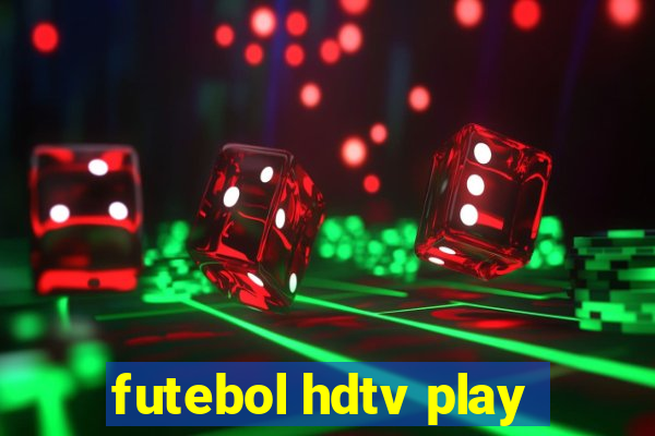 futebol hdtv play