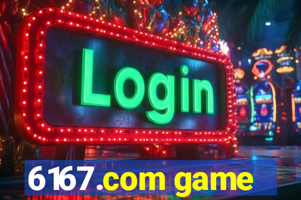 6167.com game