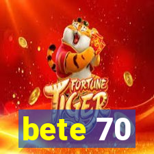 bete 70