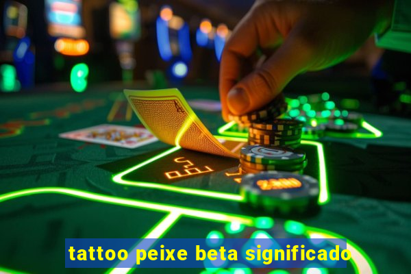 tattoo peixe beta significado