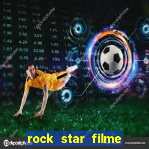 rock star filme completo dublado