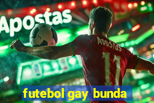 futebol gay bunda