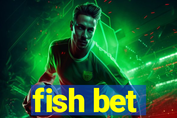 fish bet