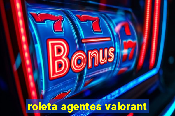 roleta agentes valorant