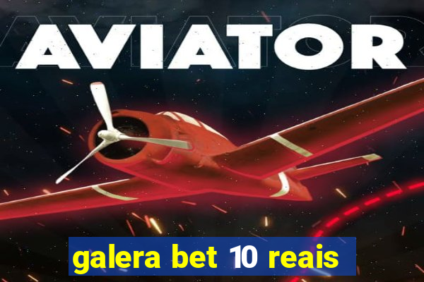 galera bet 10 reais