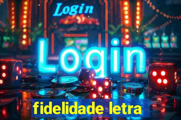 fidelidade letra