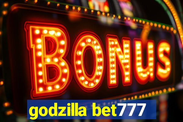 godzilla bet777