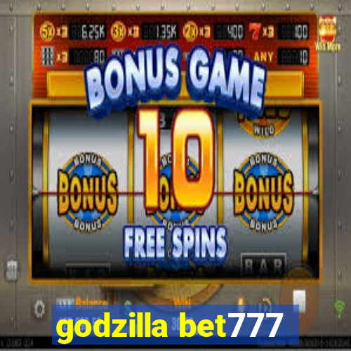 godzilla bet777