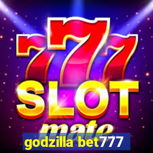 godzilla bet777