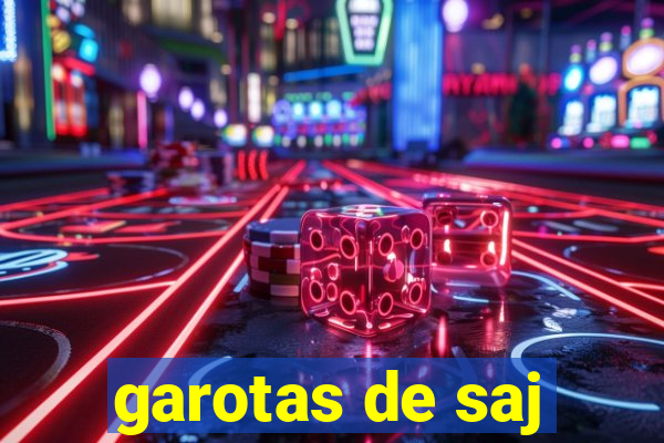 garotas de saj