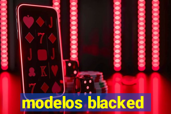 modelos blacked