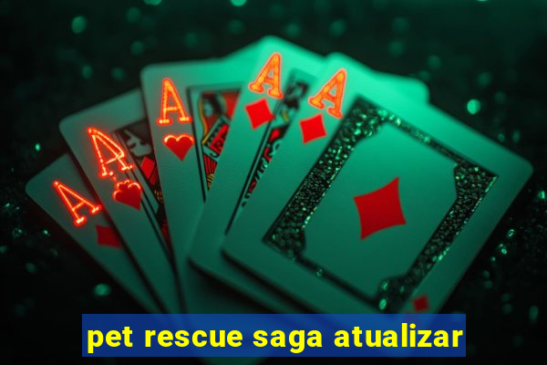 pet rescue saga atualizar