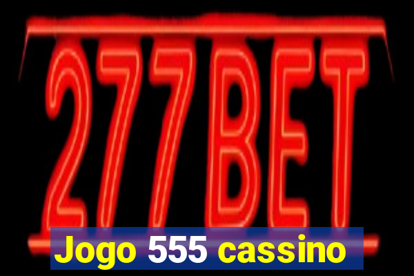 Jogo 555 cassino