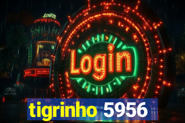 tigrinho 5956