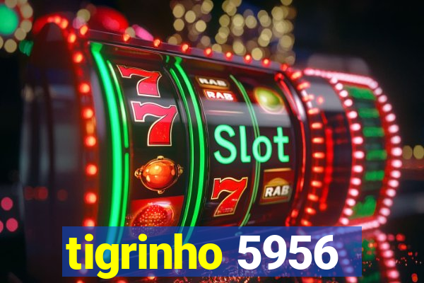 tigrinho 5956