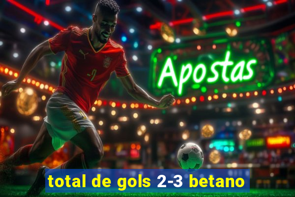 total de gols 2-3 betano