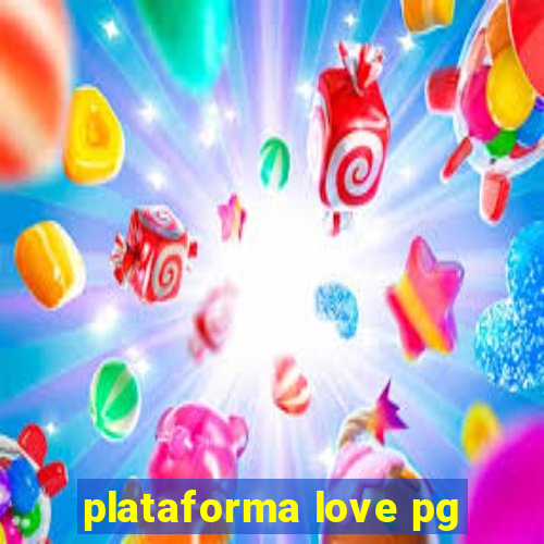 plataforma love pg