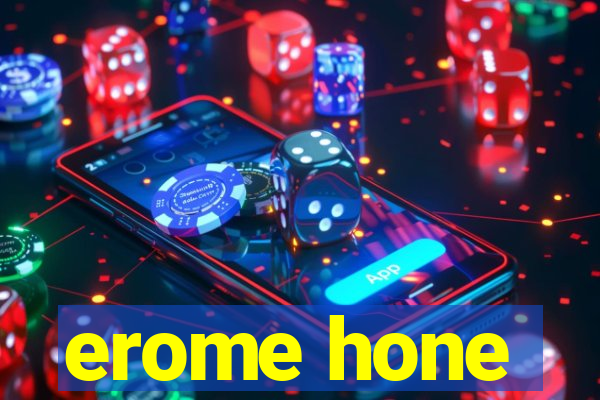 erome hone