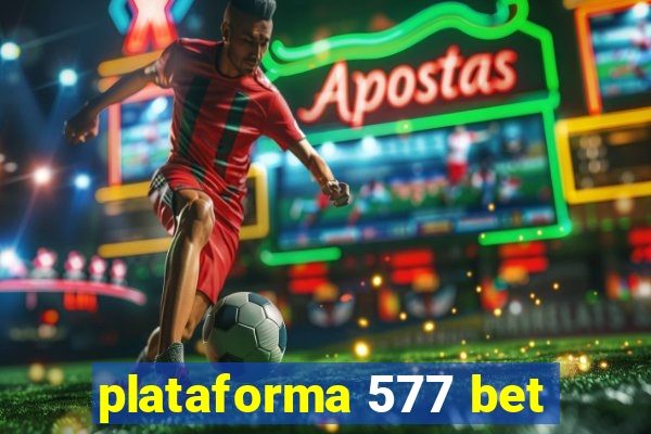 plataforma 577 bet