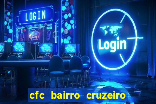 cfc bairro cruzeiro caxias do sul