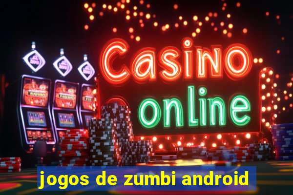 jogos de zumbi android