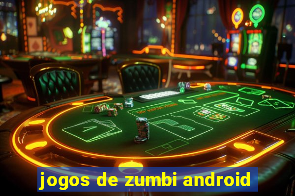 jogos de zumbi android