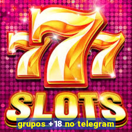 grupos +18 no telegram