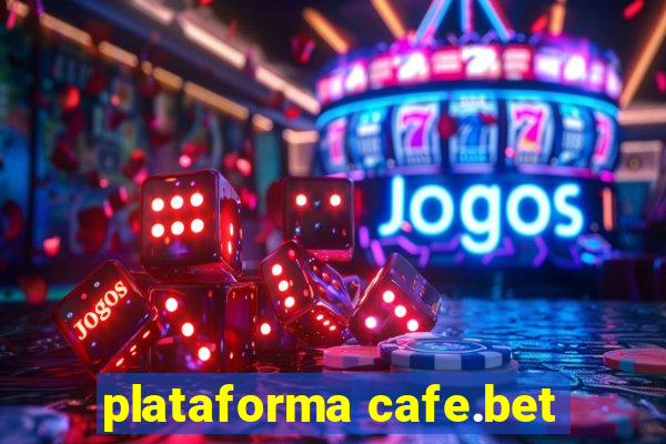 plataforma cafe.bet