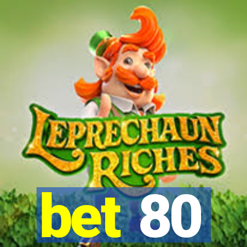 bet 80