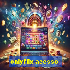 onlyflix acesso