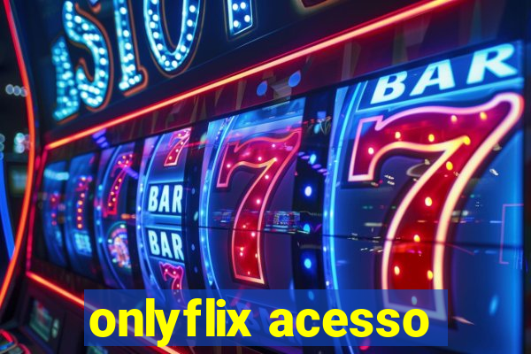 onlyflix acesso