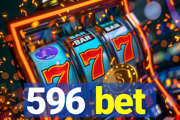 596 bet