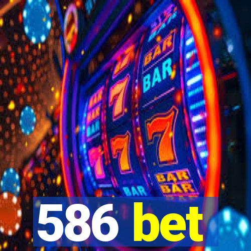 586 bet