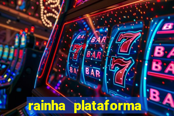 rainha plataforma de jogos