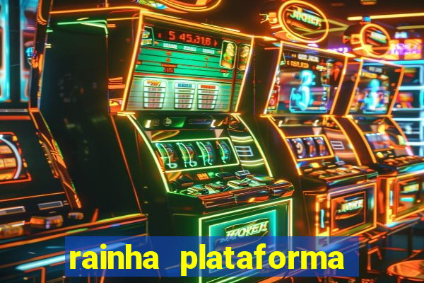 rainha plataforma de jogos